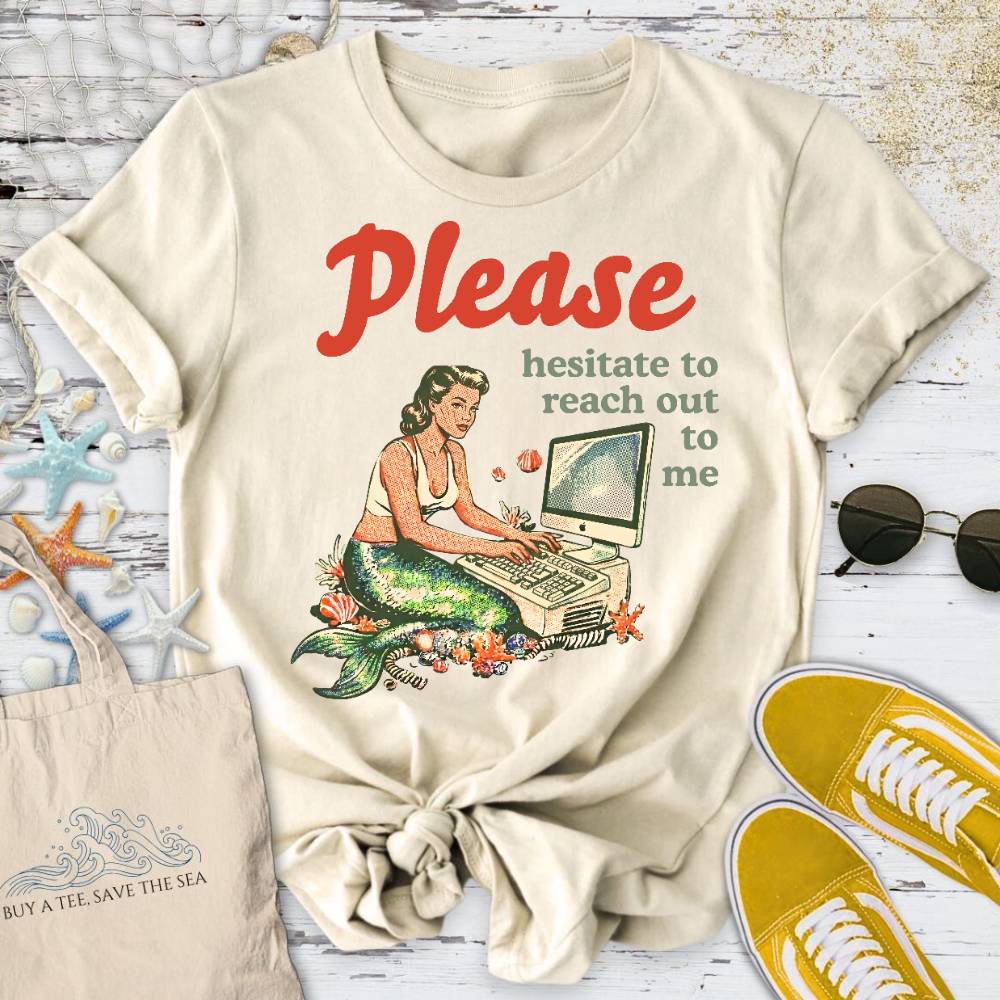 Hesitate To Reach Out, Mermaid T-Shirt