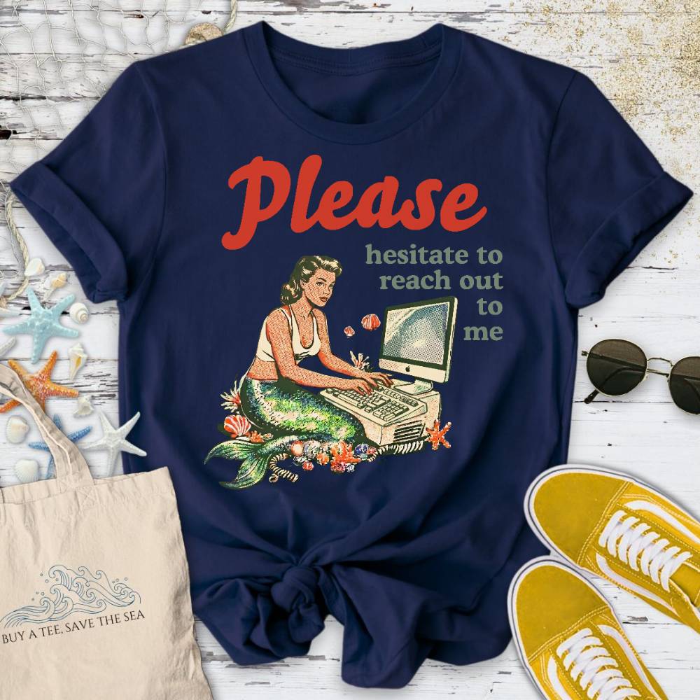 Hesitate To Reach Out, Mermaid T-Shirt
