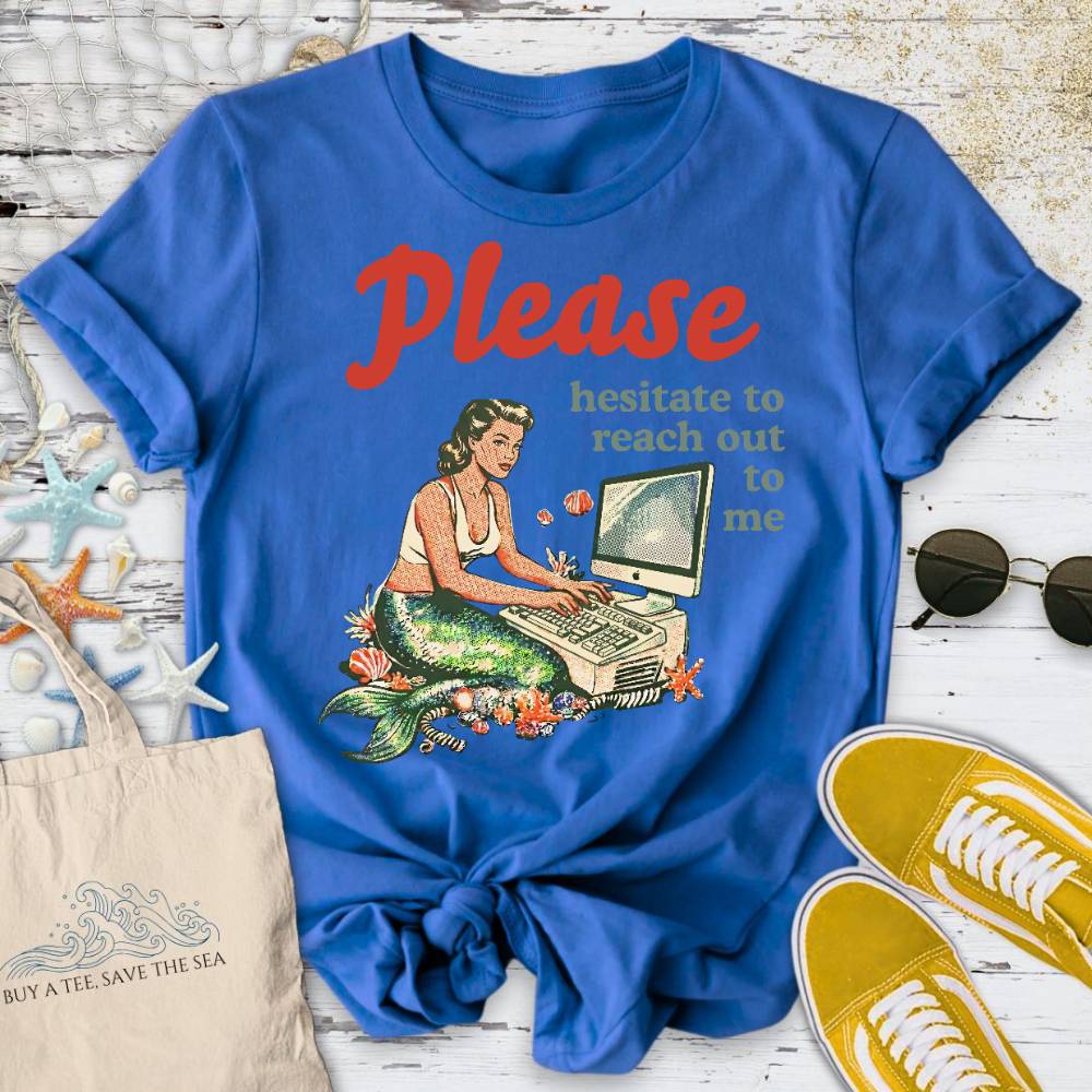 Hesitate To Reach Out, Mermaid T-Shirt