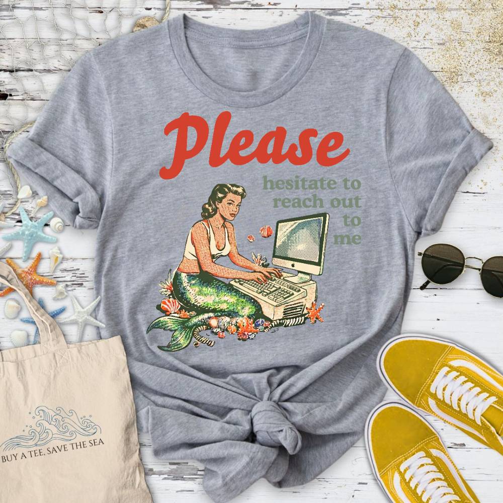 Hesitate To Reach Out, Mermaid T-Shirt