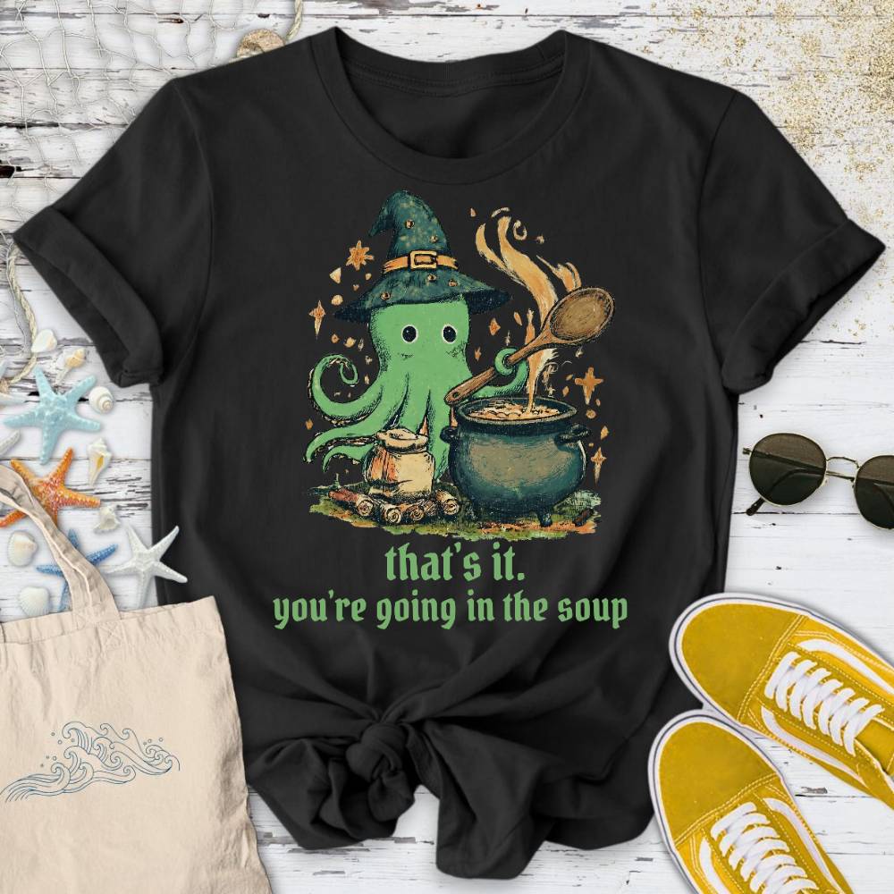 You're Going In The Soup, Octopus T-Shirt