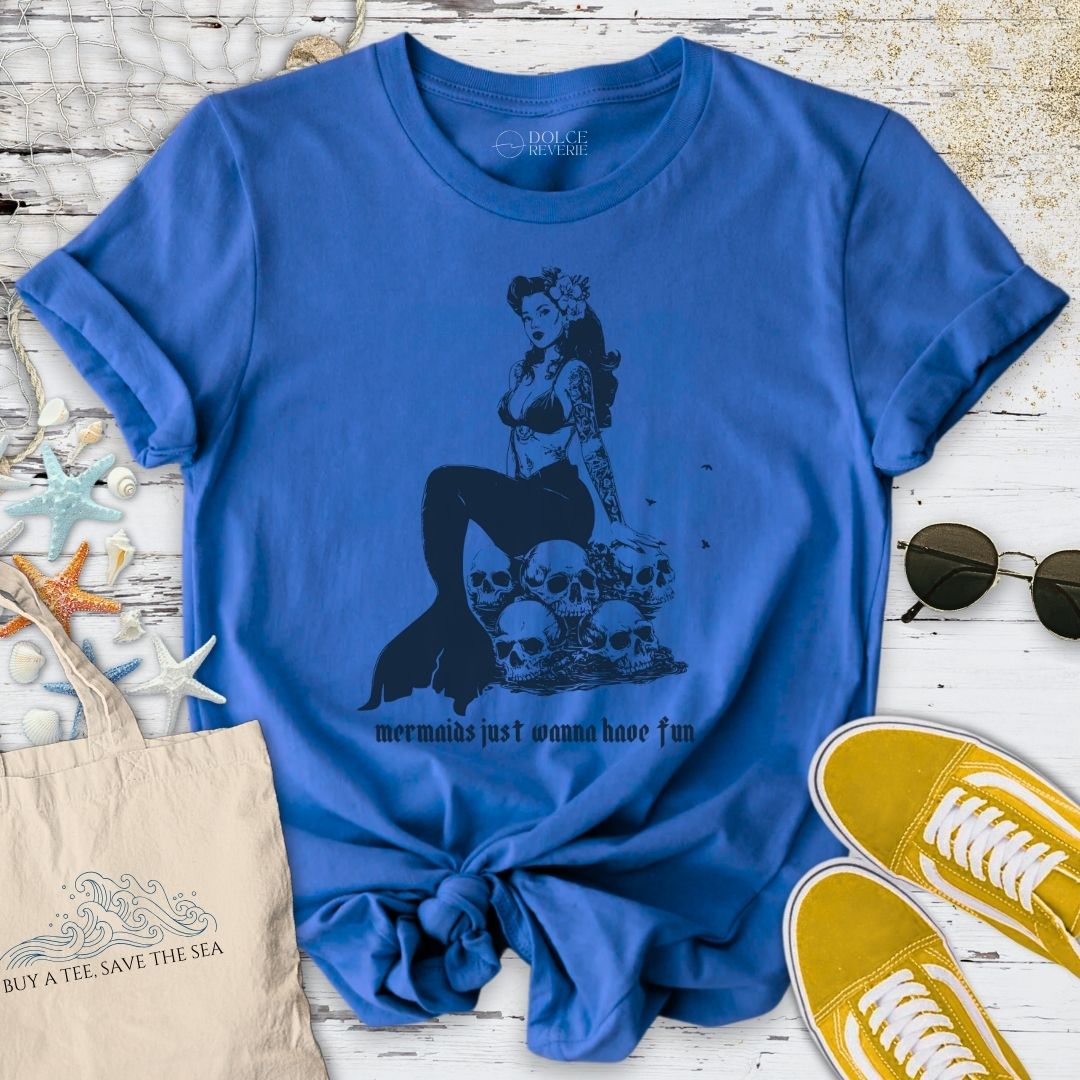 Mermaids Wanna Have Fun T-Shirt