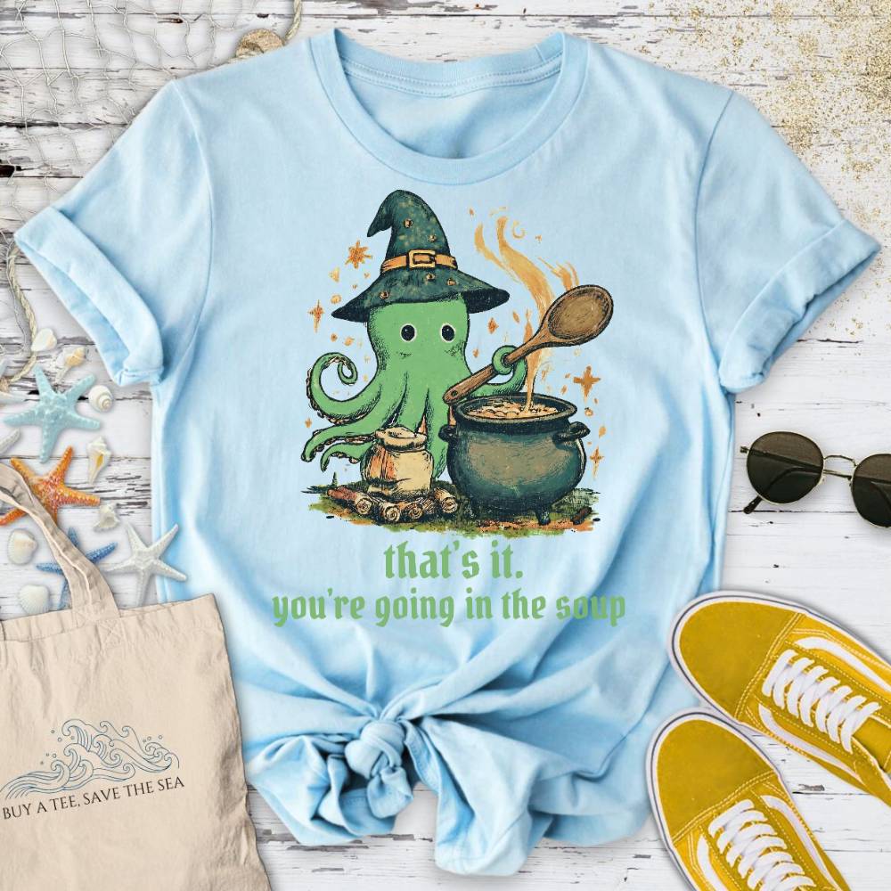 You're Going In The Soup, Octopus T-Shirt