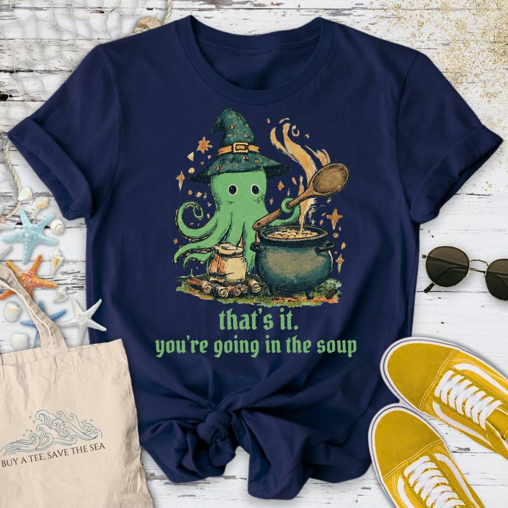 You're Going In The Soup, Octopus T-Shirt