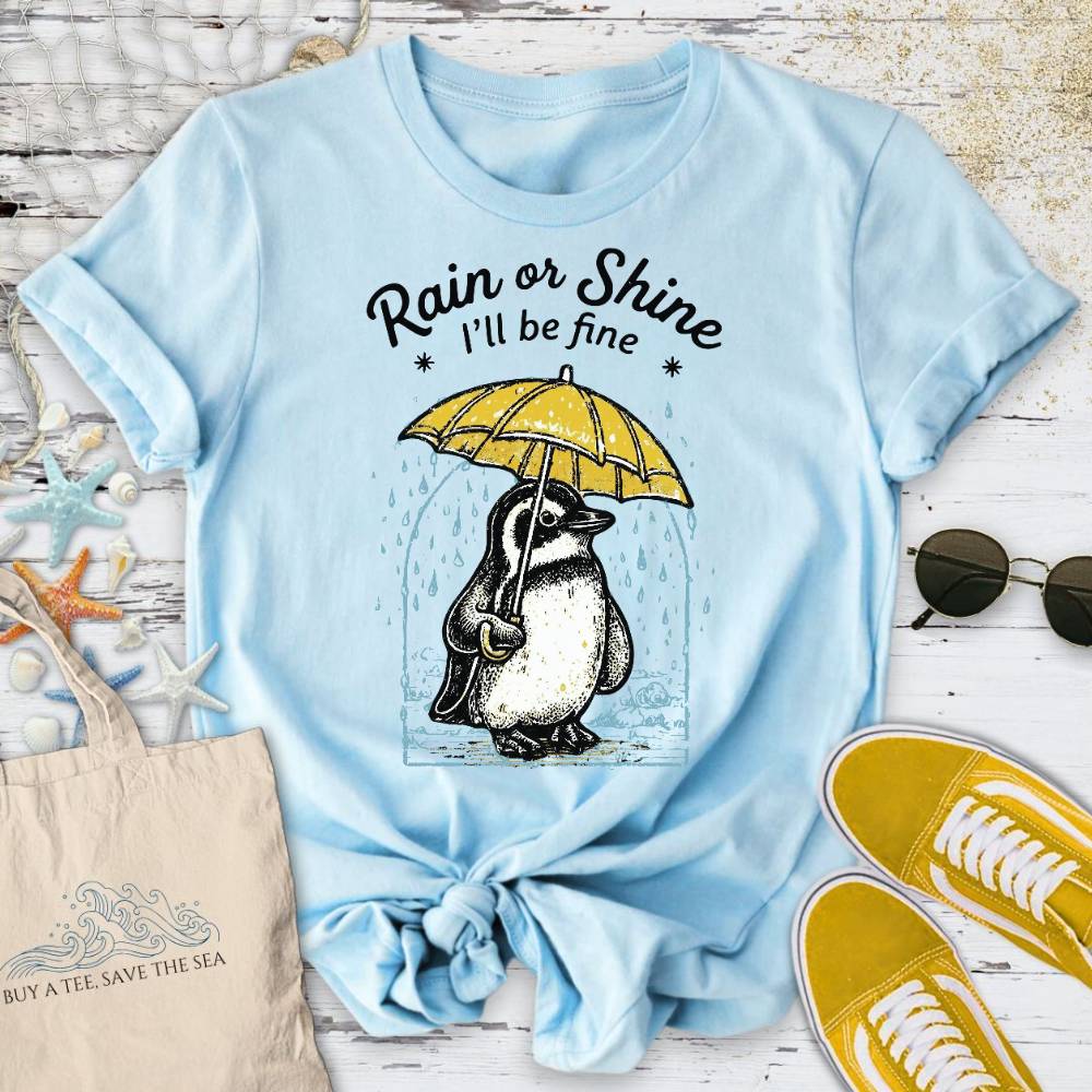 Rain Or Shine I'll Be Fine, Penguin T-Shirt