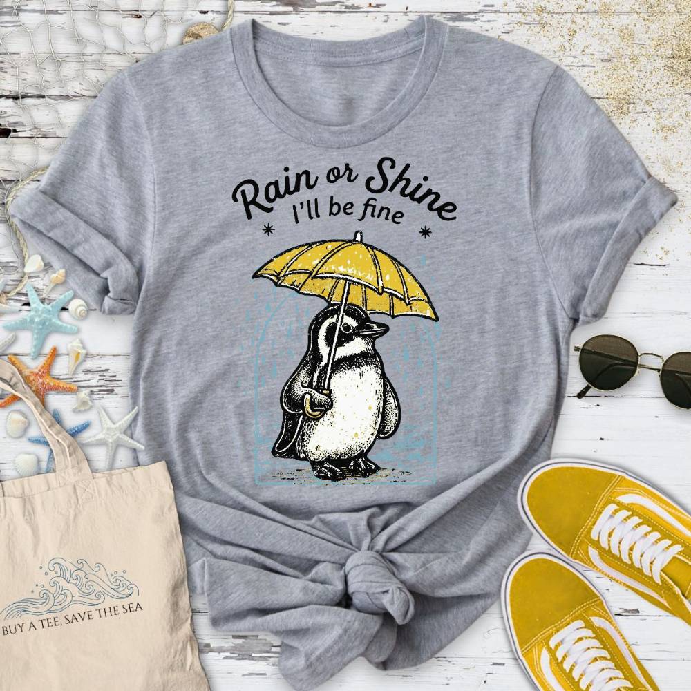 Rain Or Shine I'll Be Fine, Penguin T-Shirt