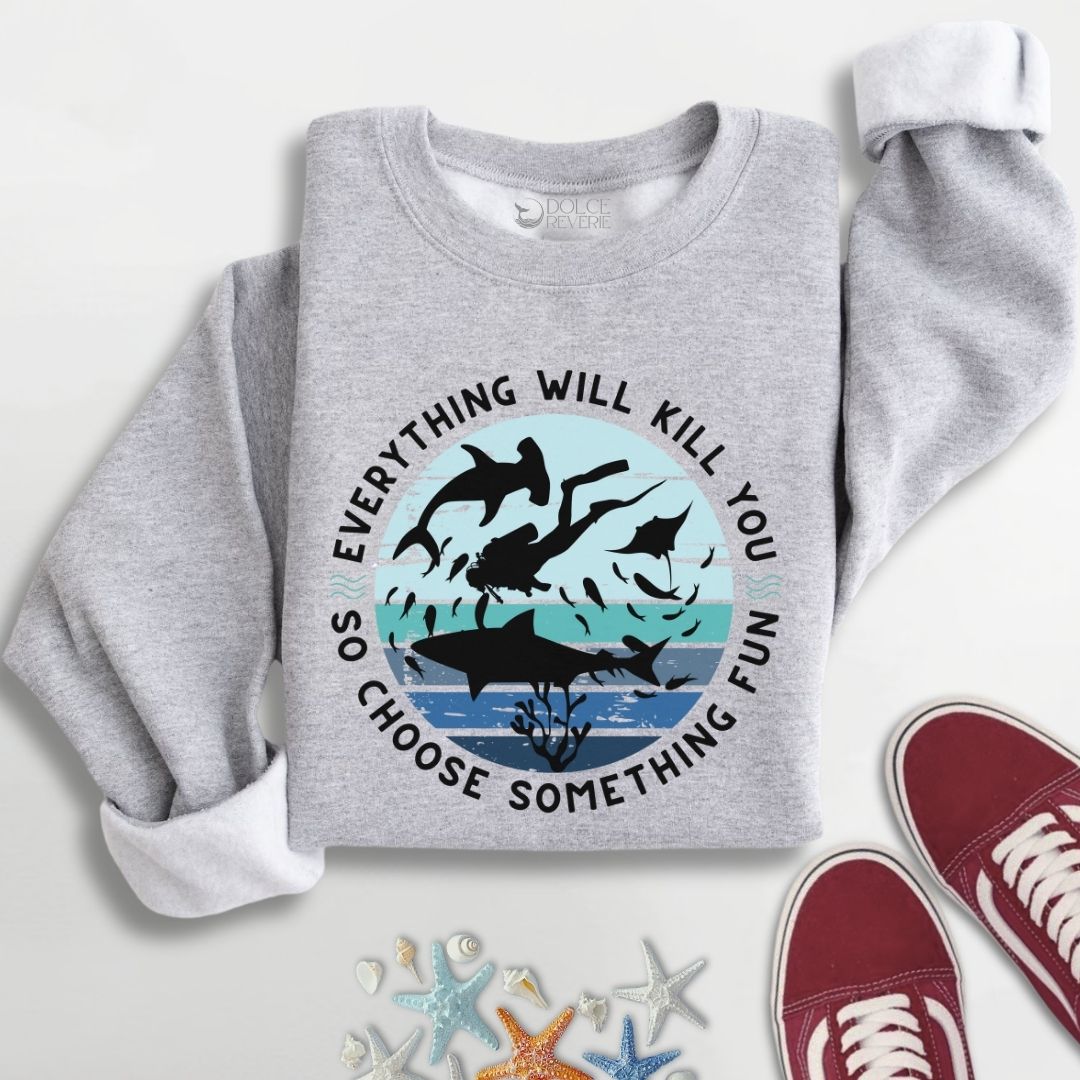 Everything Will Kill You Sweatshirt