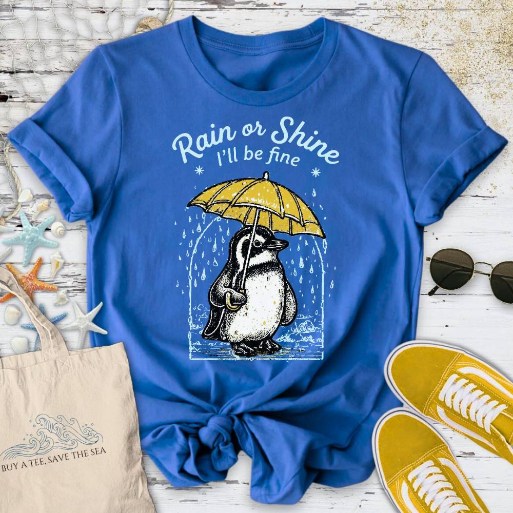 Rain Or Shine I'll Be Fine, Penguin T-Shirt