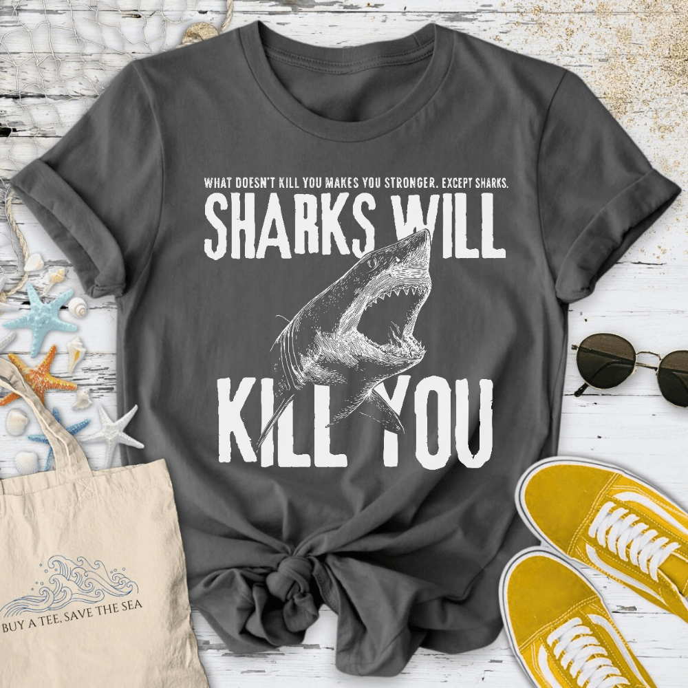 Sharks Will Kill You T-Shirt