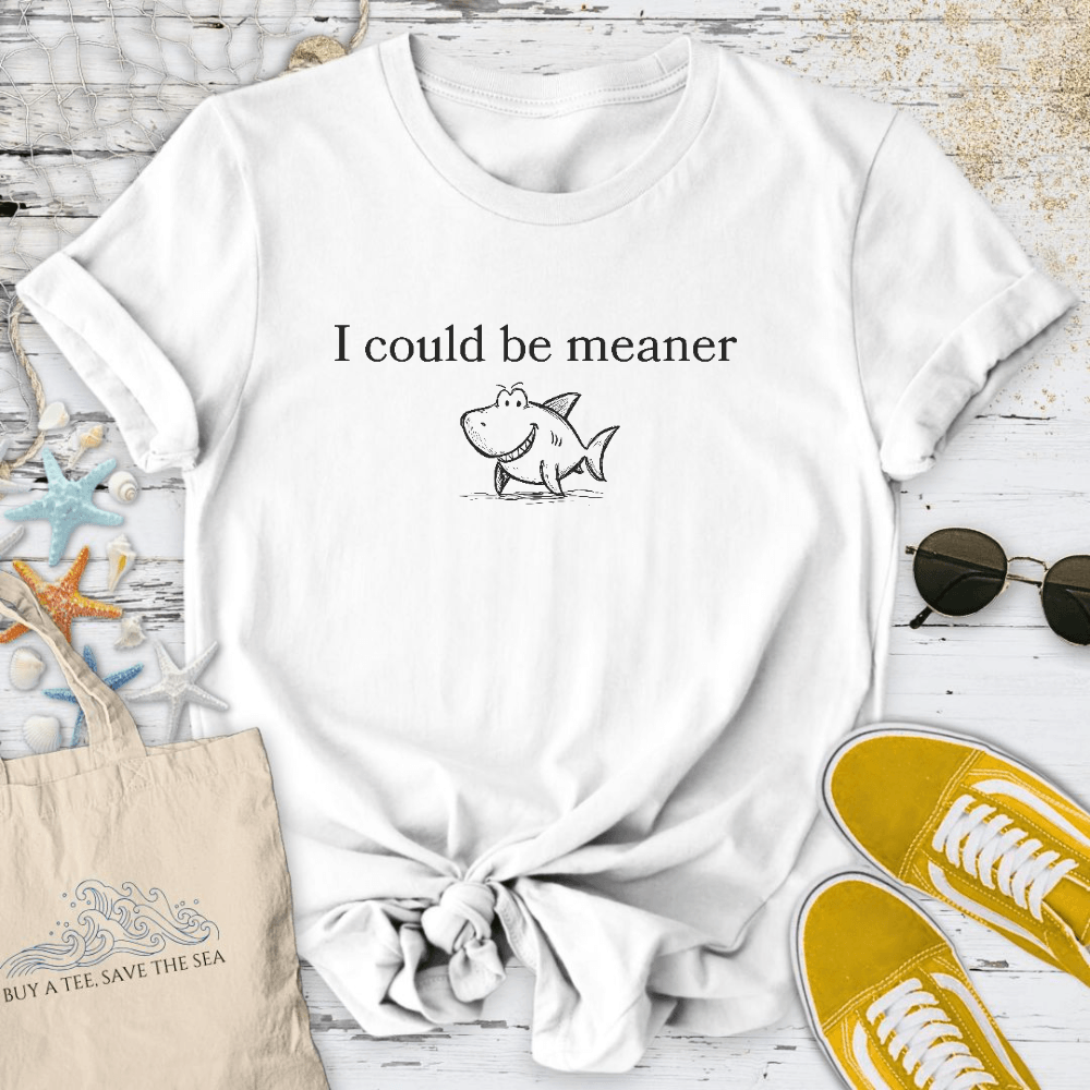 I Could Be Meaner T-Shirt