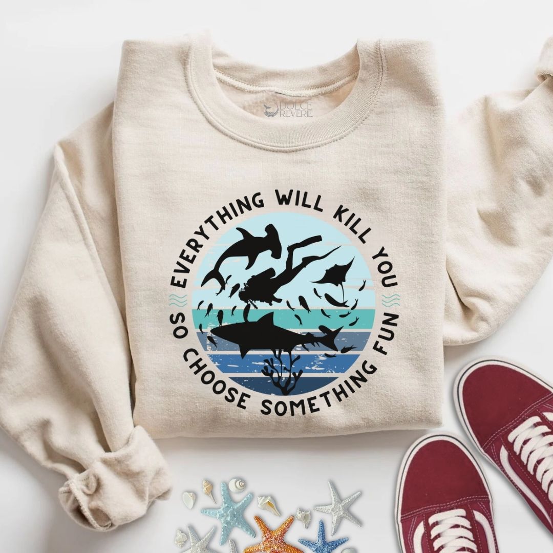 Everything Will Kill You Sweatshirt