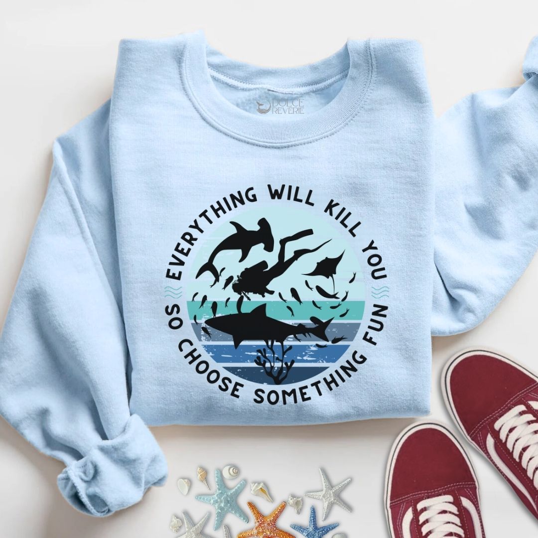 Everything Will Kill You Sweatshirt