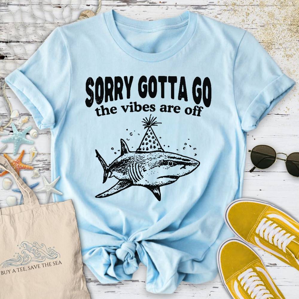 Gotta Go Vibes Are Off, Shark T-Shirt