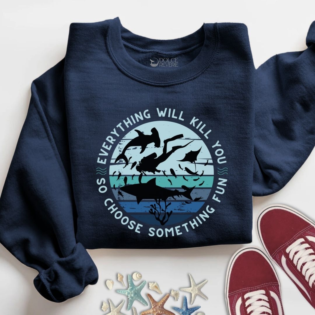 Everything Will Kill You Sweatshirt