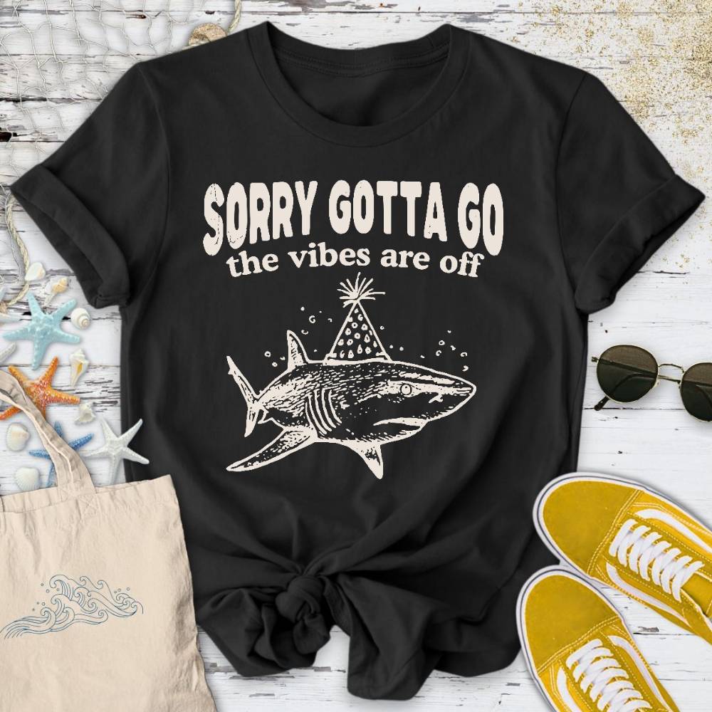 Gotta Go Vibes Are Off, Shark T-Shirt