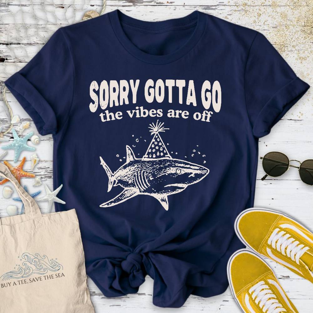 Gotta Go Vibes Are Off, Shark T-Shirt