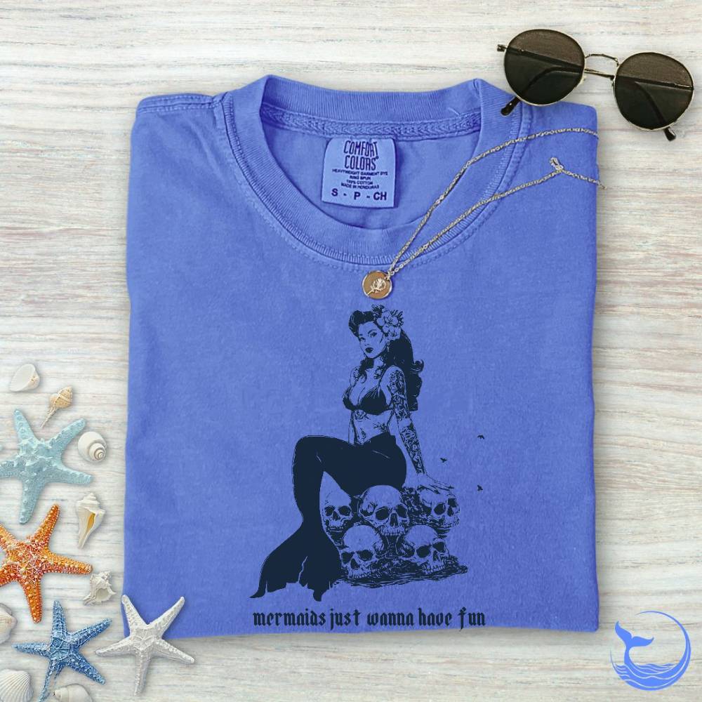 Mermaids Wanna Have Fun Comfort Colors T-Shirt