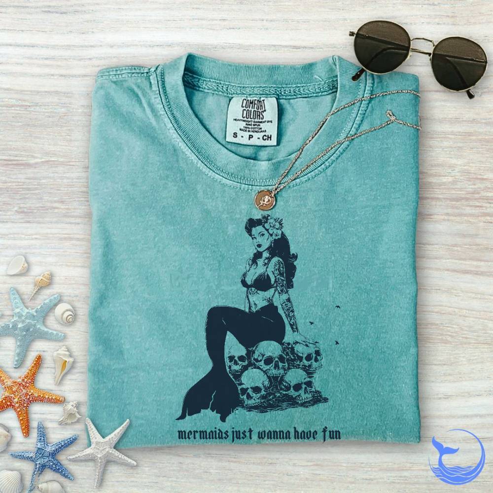 Mermaids Wanna Have Fun Comfort Colors T-Shirt