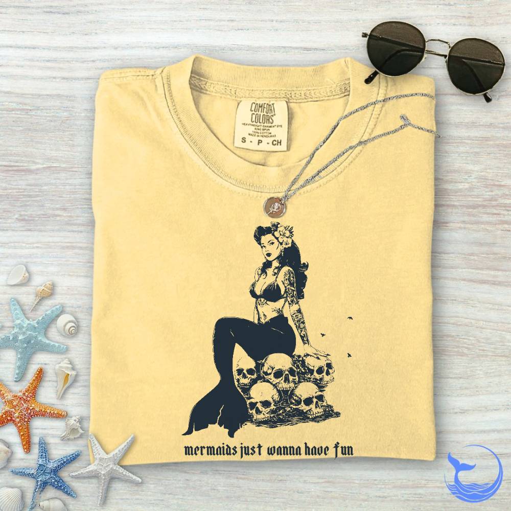Mermaids Wanna Have Fun Comfort Colors T-Shirt