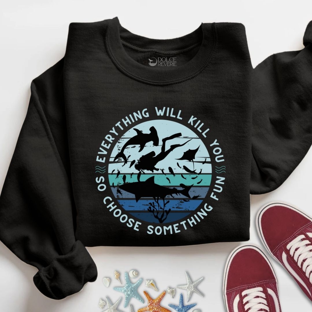 Everything Will Kill You Sweatshirt