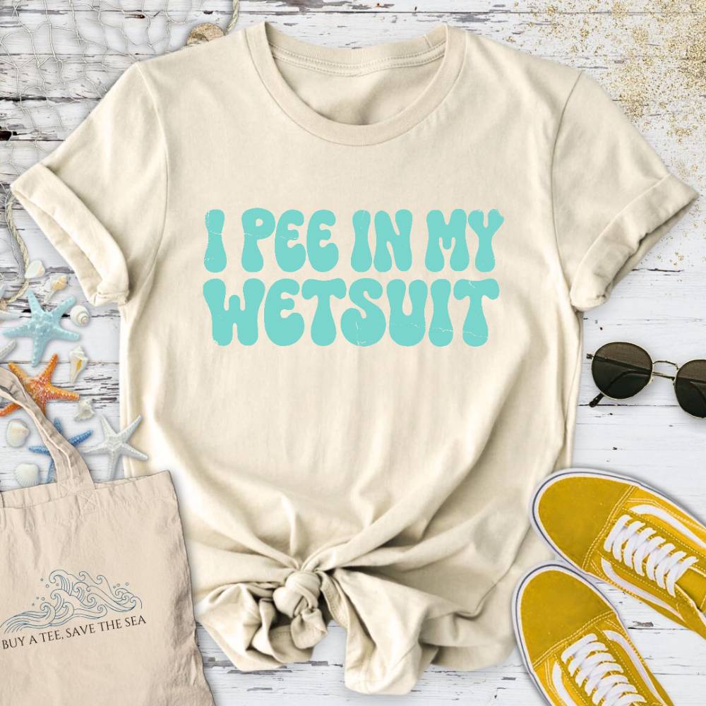 I Pee In My Wetsuit T-Shirt