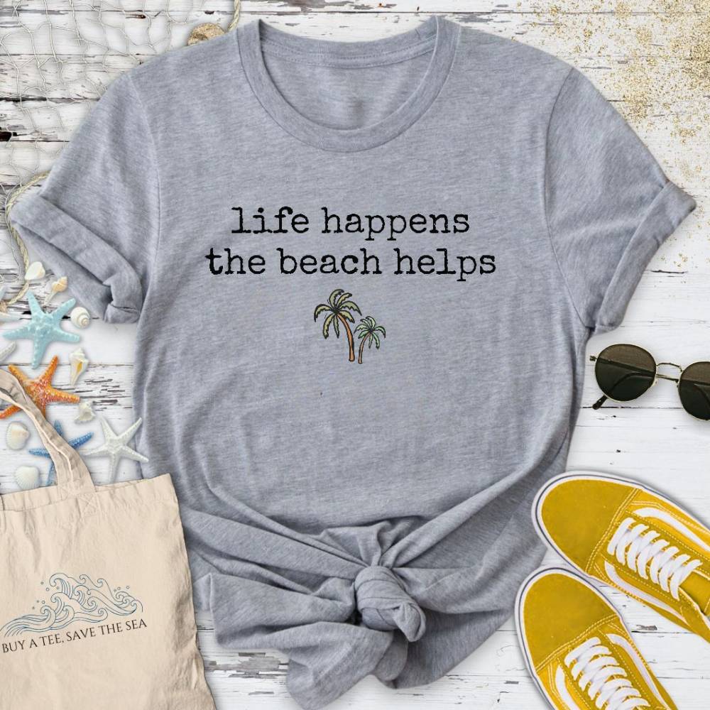 Life Happens, Beach Helps T-Shirt