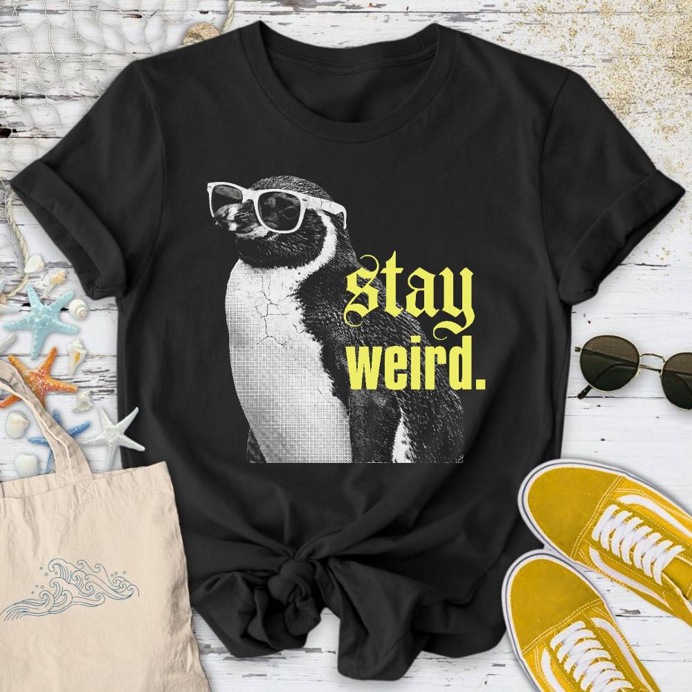 Stay Weird, Penguin T-Shirt