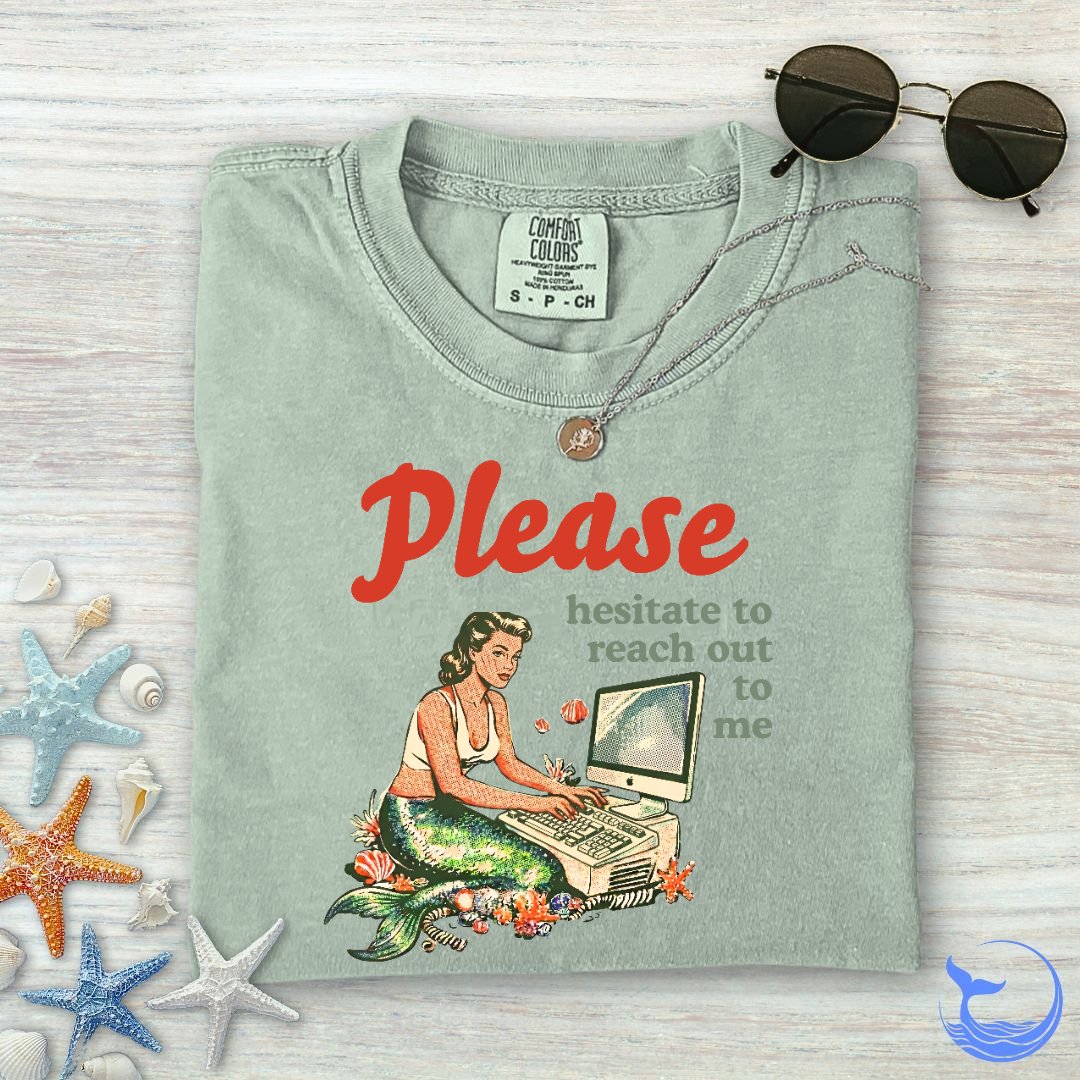 Hesitate To Reach Out, Mermaid Comfort Colors T-Shirt