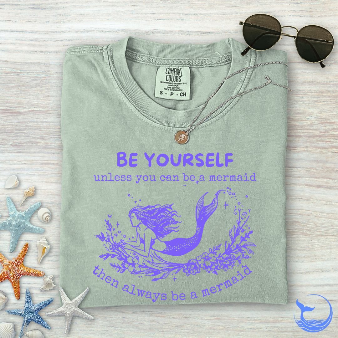 Always Be A Mermaid Comfort Colors T-Shirt