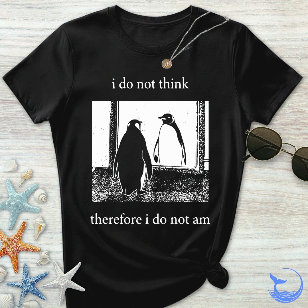 I Do Not Think, I Do Not Am Women's T-Shirt