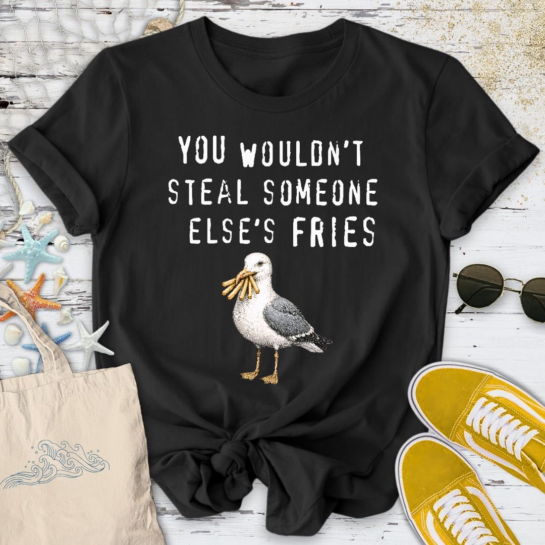 You Wouldn't Steal Fries, Seagull T-Shirt