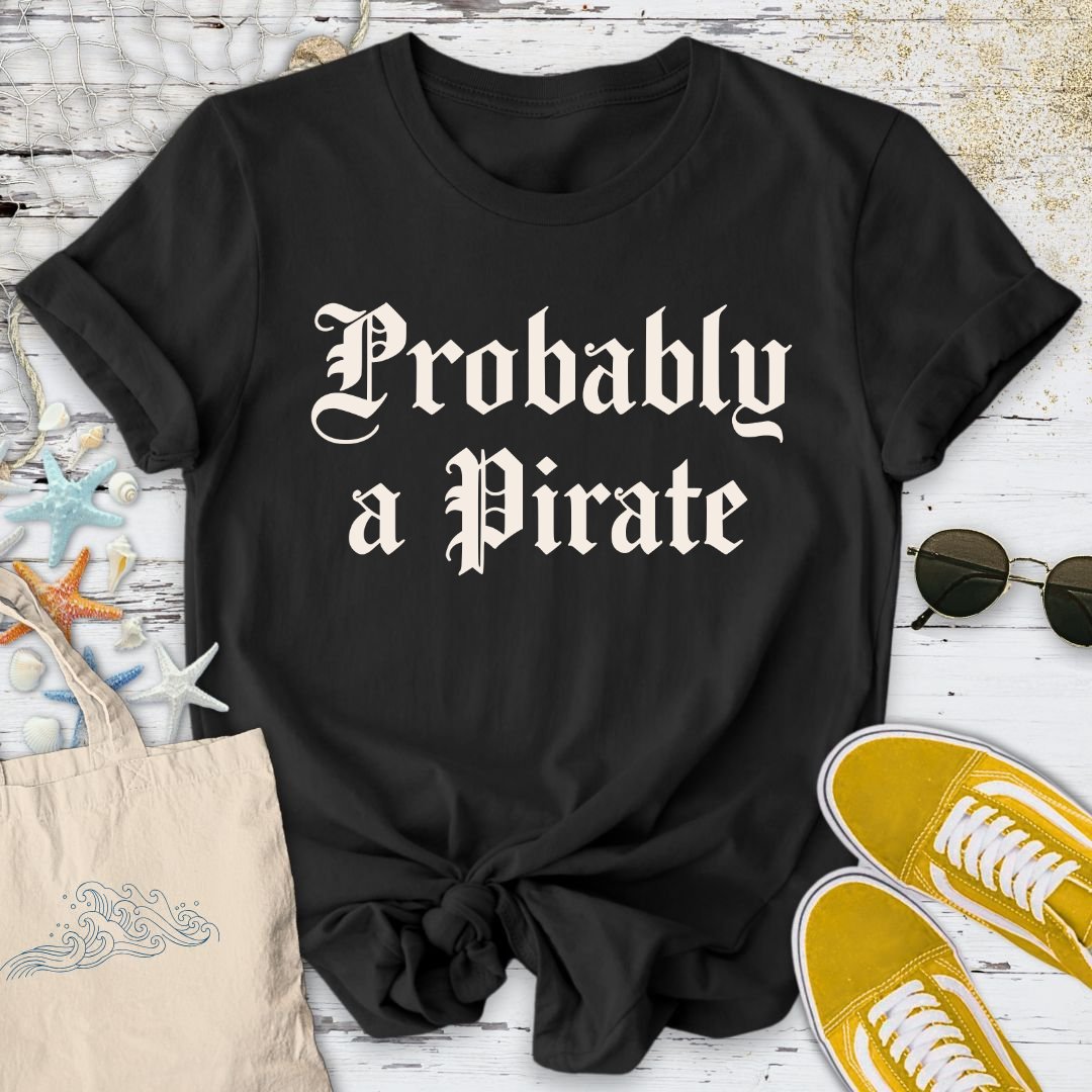 Probably a Pirate T-Shirt