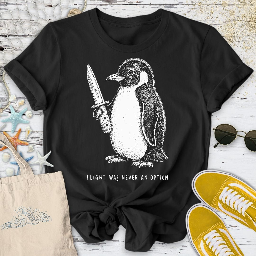 Flight Was Not An Option, Penguin T-Shirt