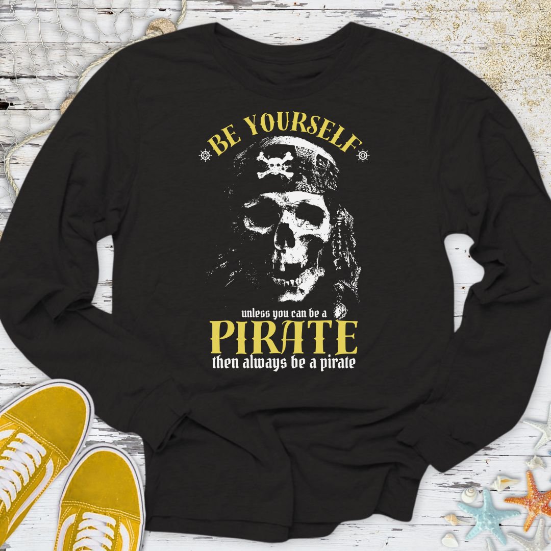 Always Be A Pirate Long Sleeve Tee