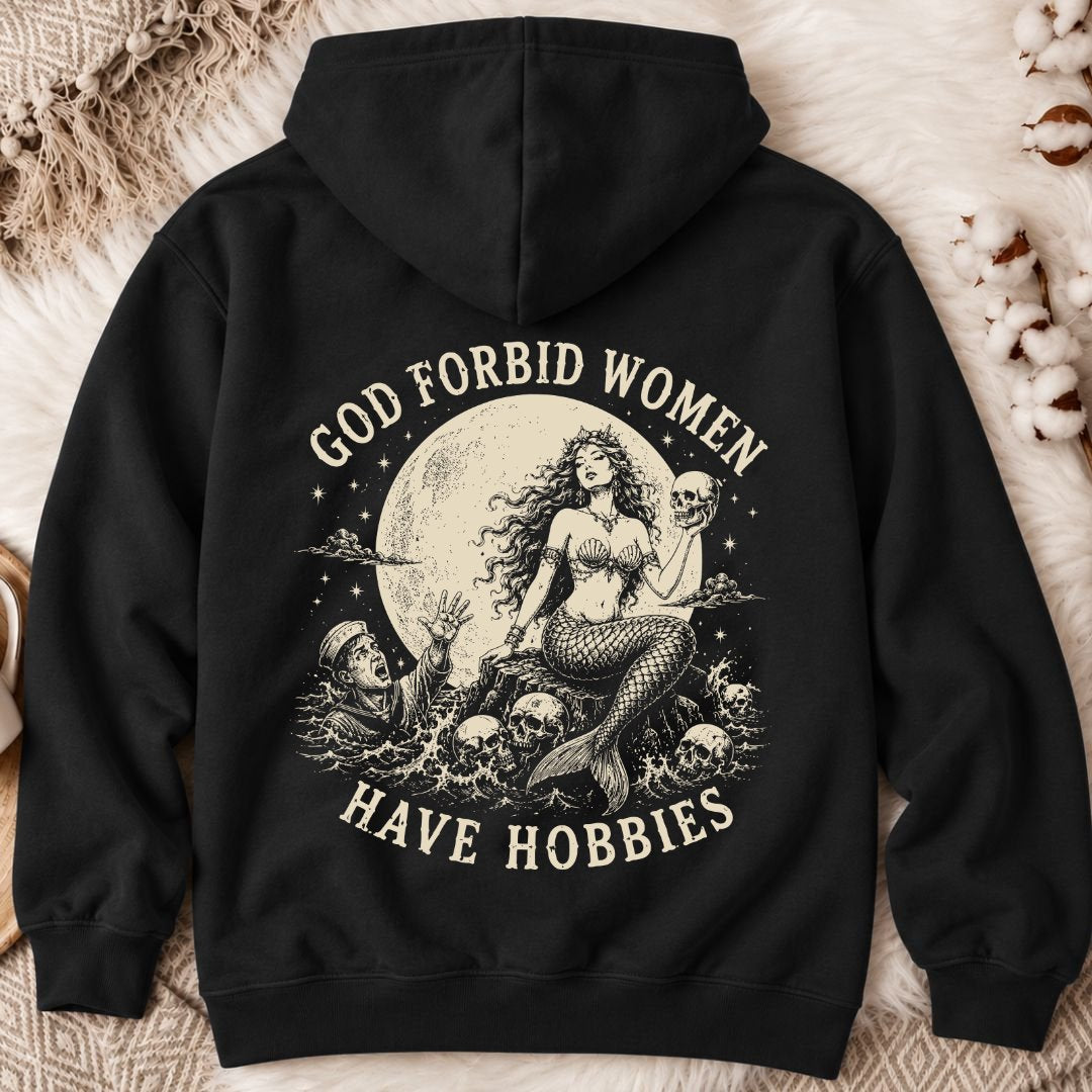 God Forbid Women Have Hobbies, Mermaid Back Print Hoodie