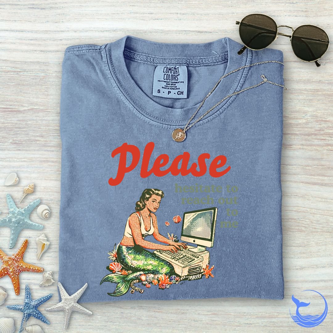 Hesitate To Reach Out, Mermaid Comfort Colors T-Shirt