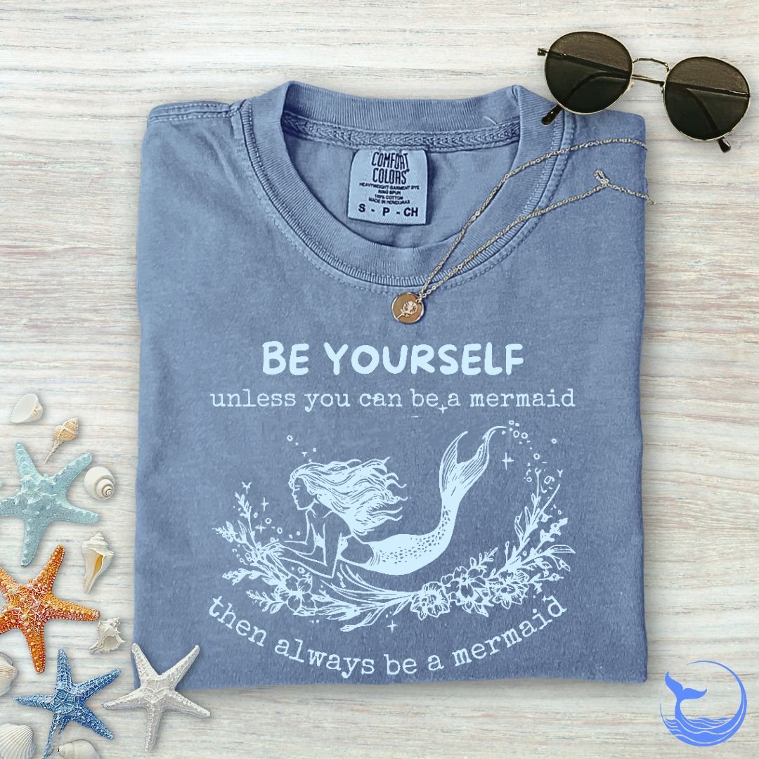Always Be A Mermaid Comfort Colors T-Shirt