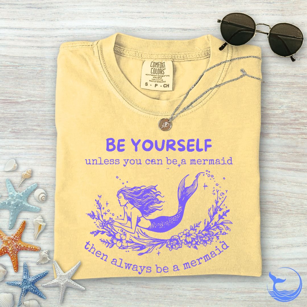 Always Be A Mermaid Comfort Colors T-Shirt