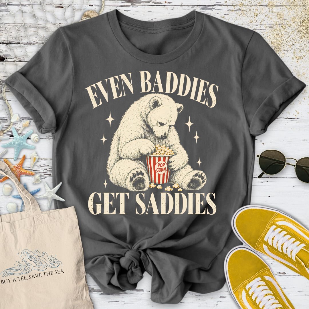Baddies Get Saddies T-Shirt