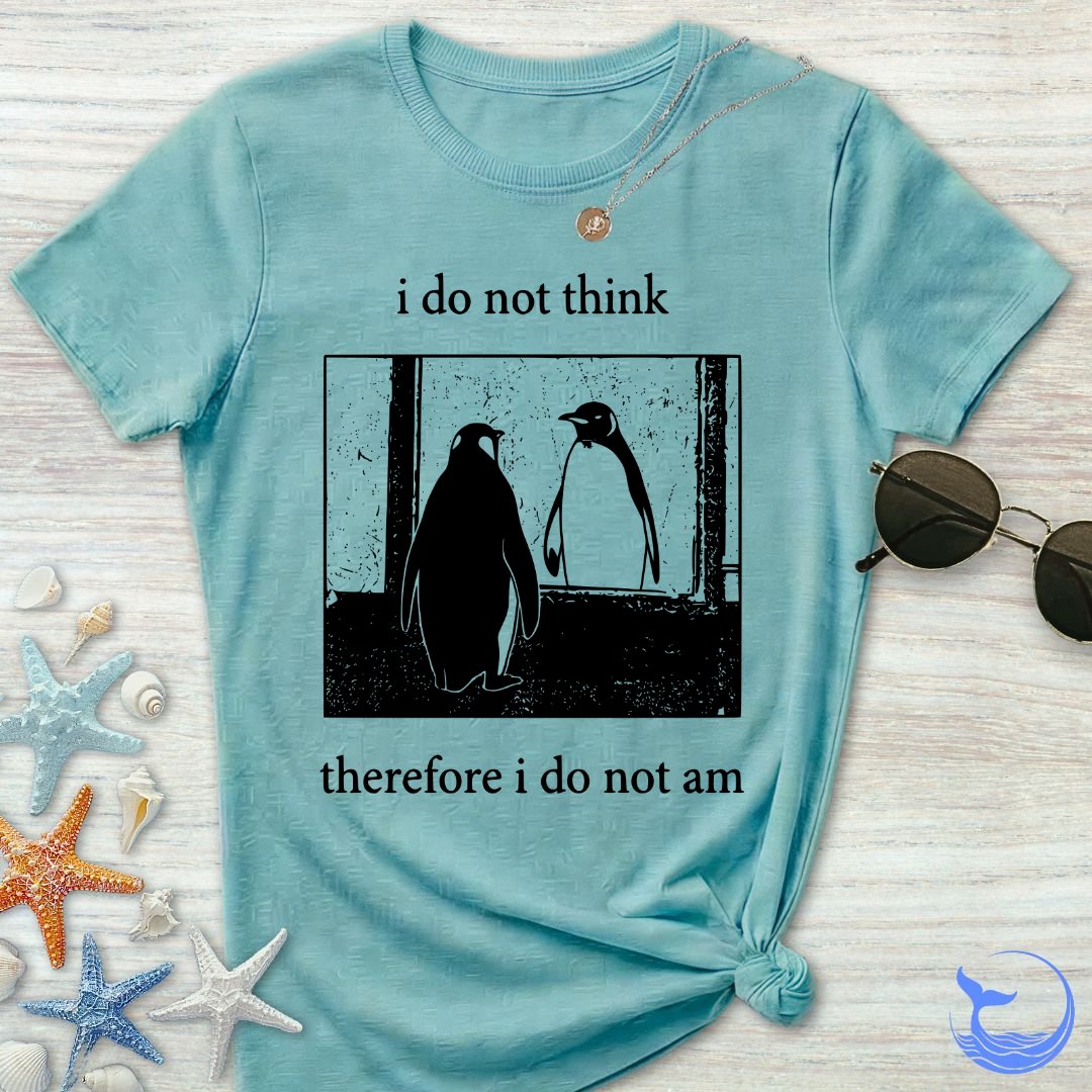 I Do Not Think, I Do Not Am Women's T-Shirt