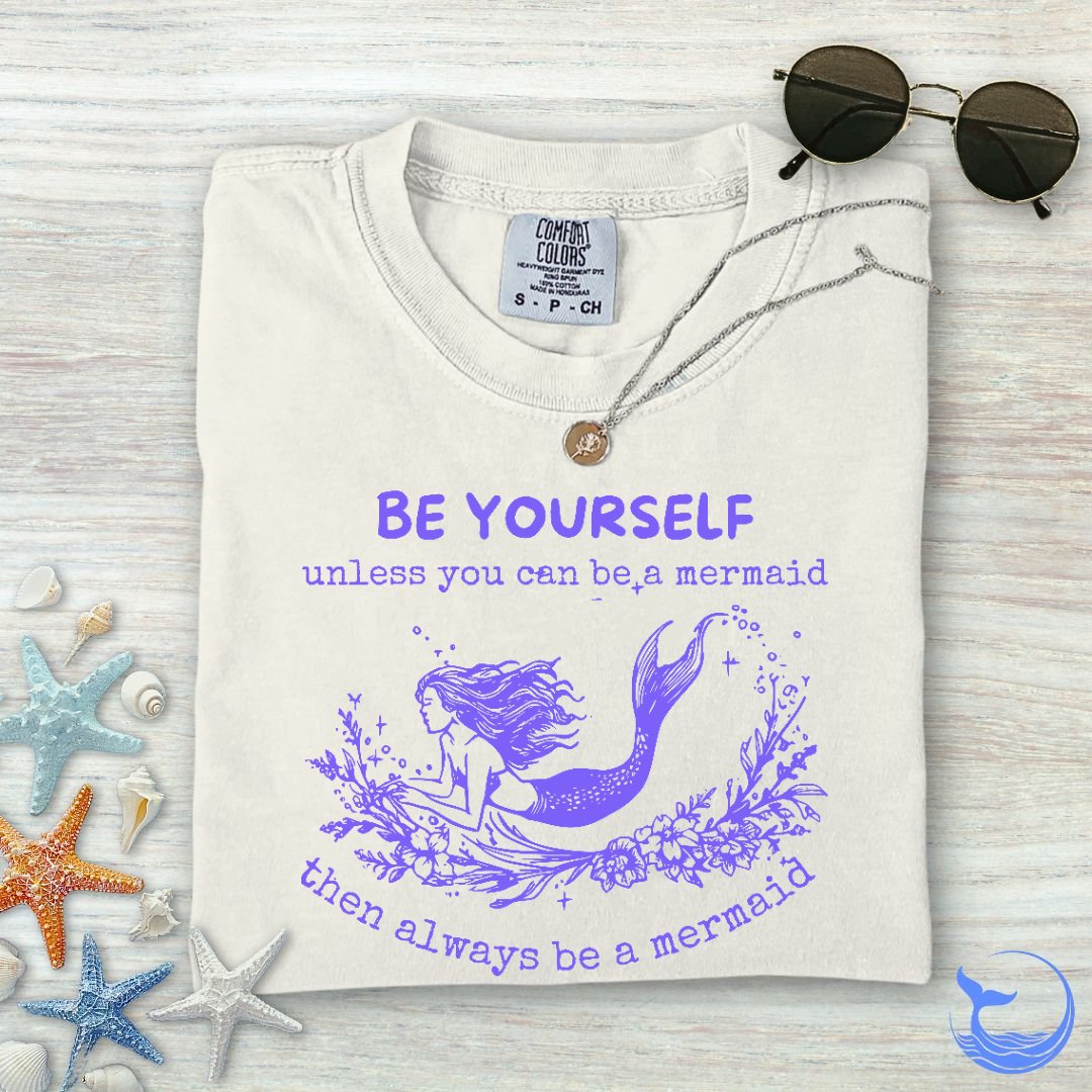 Always Be A Mermaid Comfort Colors T-Shirt