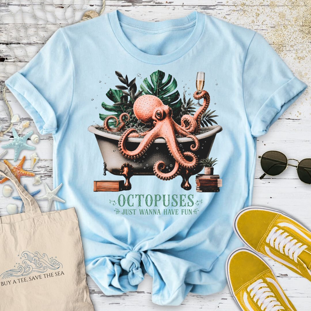 Octopuses Just Wanna Have Fun T-Shirt