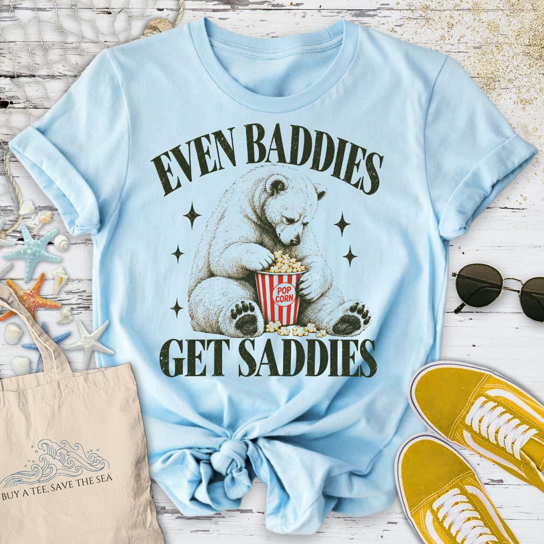 Baddies Get Saddies T-Shirt