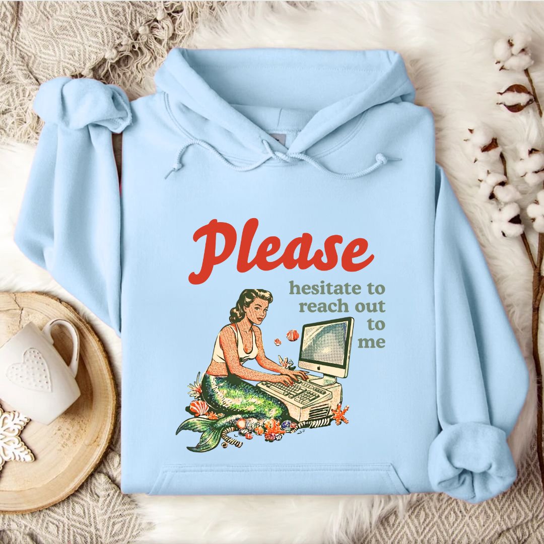 Hesitate To Reach Out, Mermaid Hoodie