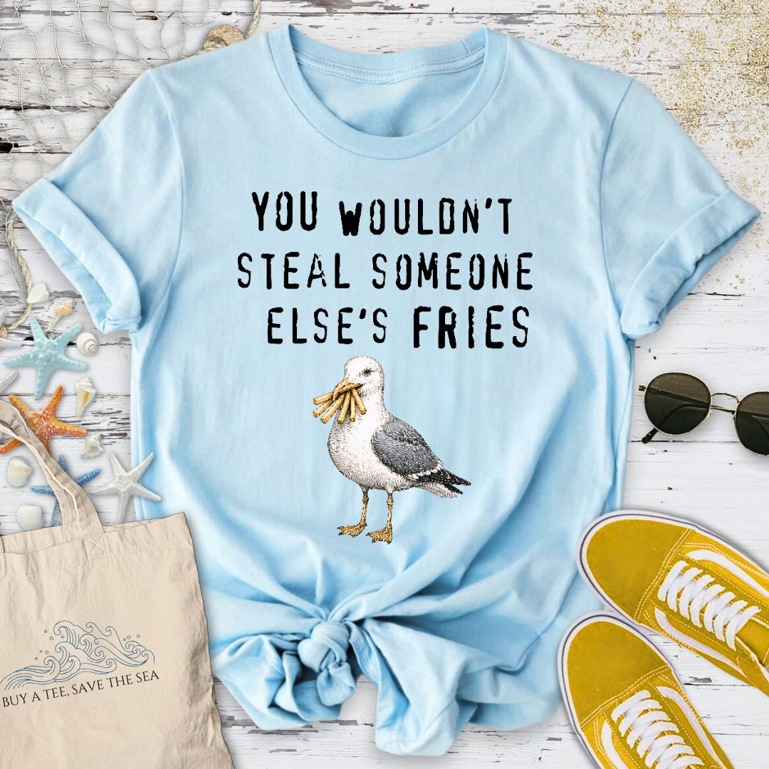 You Wouldn't Steal Fries, Seagull T-Shirt