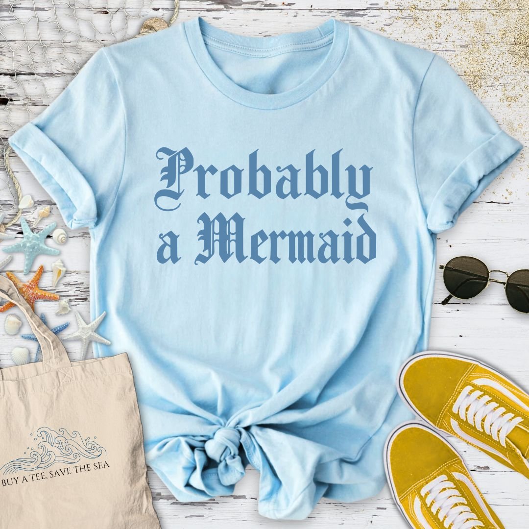 Probably a Mermaid T-Shirt