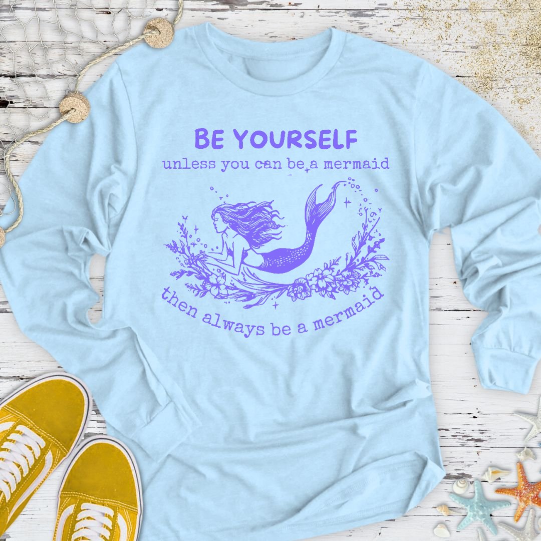 Always Be A Mermaid Long Sleeve Tee
