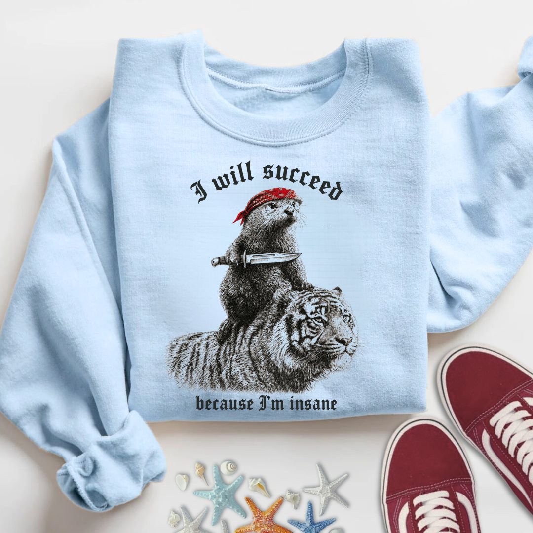 I Will Succeed, Sea Otter Sweatshirt