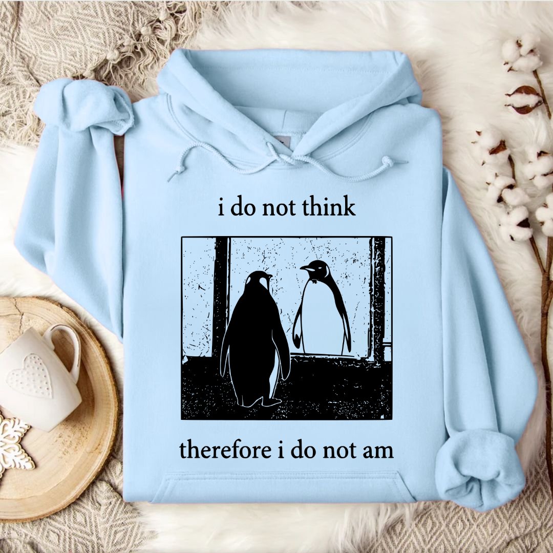 I Do Not Think, I Do Not Am Hoodie