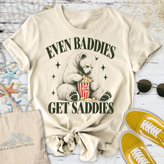 Baddies Get Saddies T-Shirt